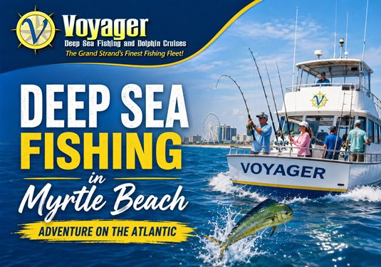 Deep Sea Fishing in Myrtle Beach: What to Expect on the Water