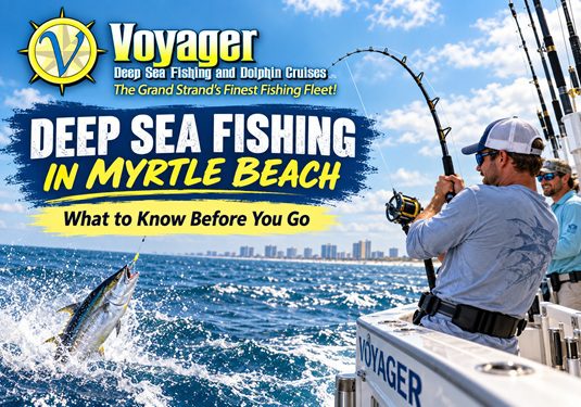 Deep Sea Fishing in Myrtle Beach: What to Know Before You Go